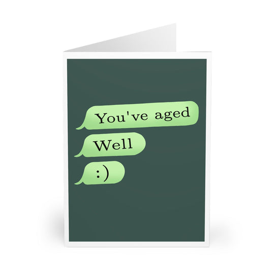 You’ve Aged… Well – Funny Text Message Birthday Card - mezetto KEOLIX KEOLIX
