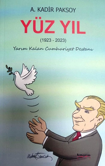 Yüz yıl  ( 1923 – 2023 ) Yarım Kalan Cumhuriyet Destanı